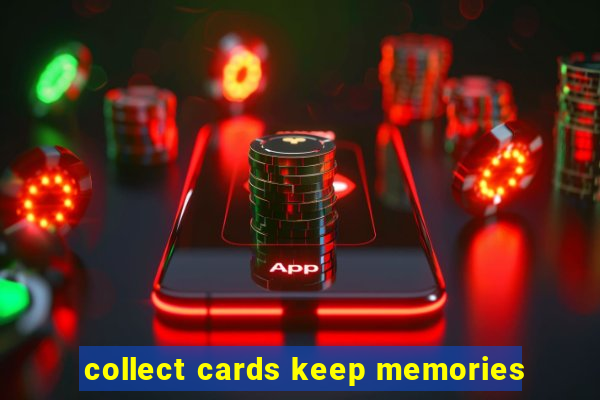 collect cards keep memories